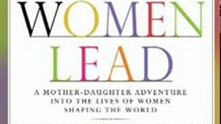 Politics Book Review: How Great Women Lead: A Mother-Daughter Adventure into the Lives of Women Shaping the World by Bonnie St. John, Darcy Deane