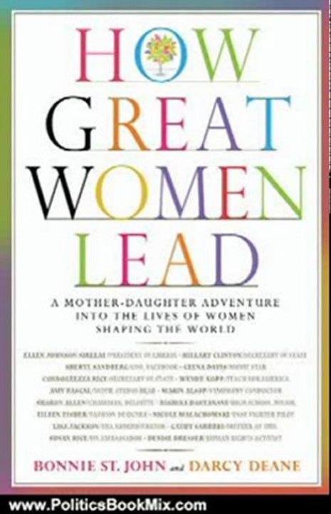 Politics Book Review: How Great Women Lead: A Mother-Daughter Adventure into the Lives of Women Shaping the World by Bonnie St. John, Darcy Deane