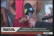 'Crianças' matam policial durante assalto no Jangurussu