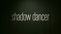 Shadow Dancer  [ VOST | Full HD ]