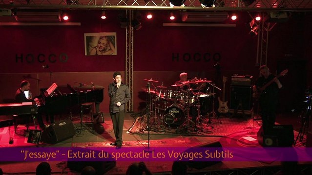 J'essaye - extrait du spectacle Les Voyages Subtils