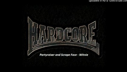 Partyraiser And Scrape Face - Witnie