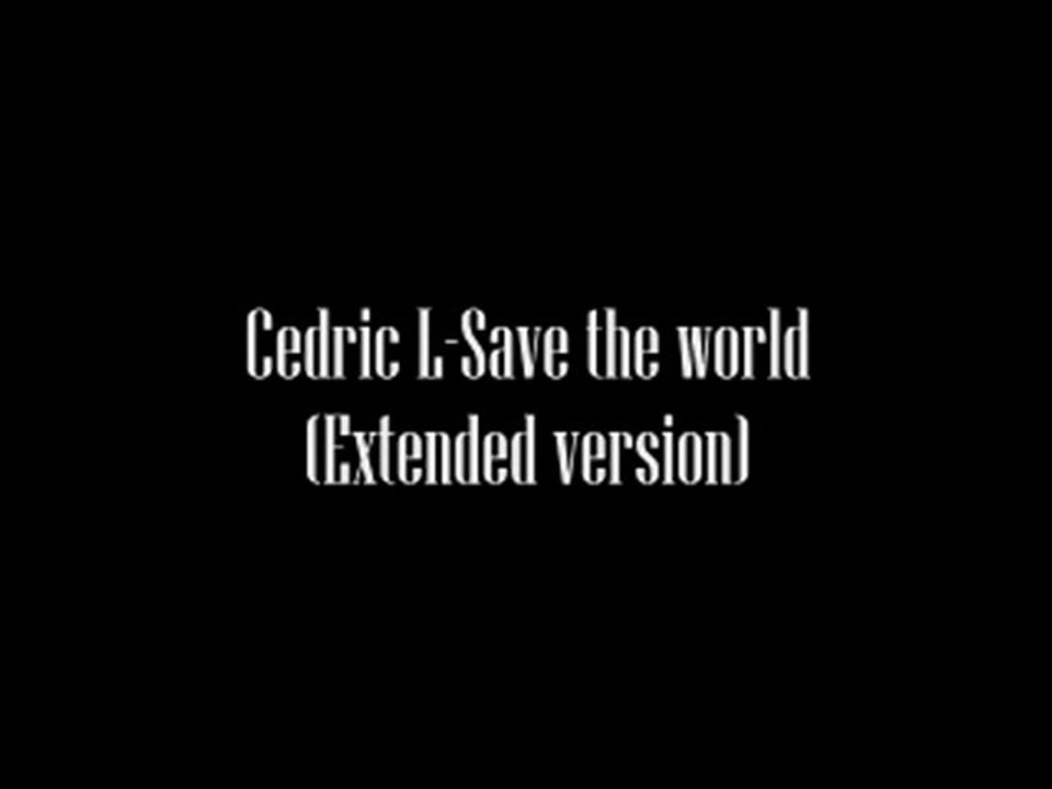Cedric L -Save the world (Extended Version)
