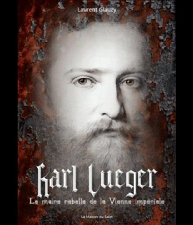 Karl Lueger - Le maire rebelle de la Vienne Impériale 1/2