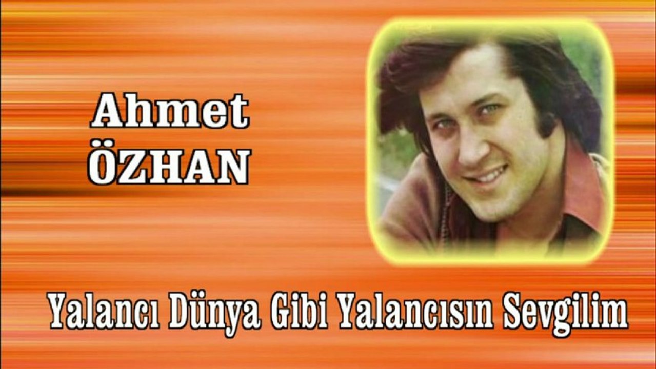Ahmet Özhan ♪♪♪  Yalancı Dünya Gibi Yalancısın Sevgilim