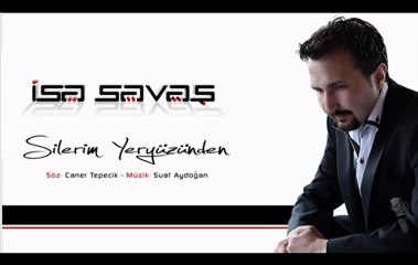 İsa Savaş - Silerim Yeryüzünden