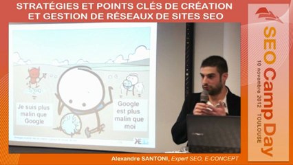 Stratégies pour un réseau de sites par Alexandre Santoni au SeoCamp Day de Toulouse le 10/11/2012