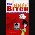 The Inner Bitch Guide to Men, Relationships, Dating, Etc. (Unabridged) Audiobook