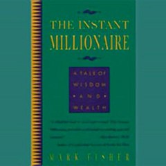 The Instant Millionaire A Tale of Wisdom and Wealth (Unabridged) Audiobook