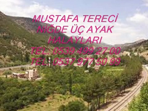 MUSTAFA TERECİ NİĞDE ÜÇ AYAK HALAYLARI