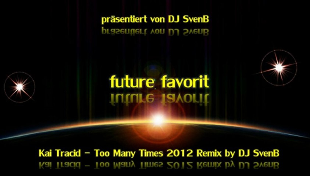 Kai Tracid - Too Many Times 2012 Remix by DJ SvenB