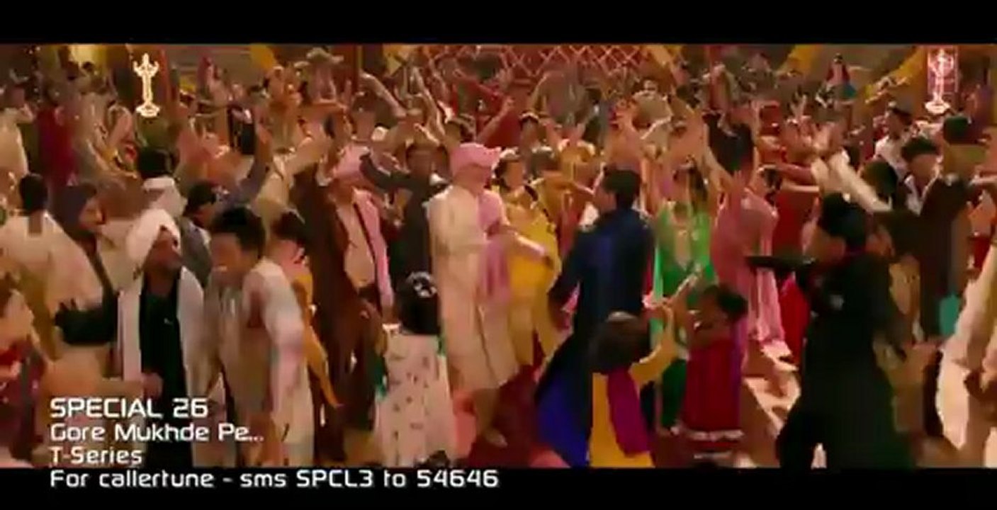 GORE MUKHDE PE Video Song SPECIAL 26 - Akshay Kumar Neeru Bajwa Kajal Agarwal Shreeji