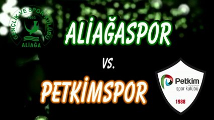 ALİAĞASPOR - PETKİMSPOR PLAY - OFF YARI FİNAL KARŞILAŞMASI