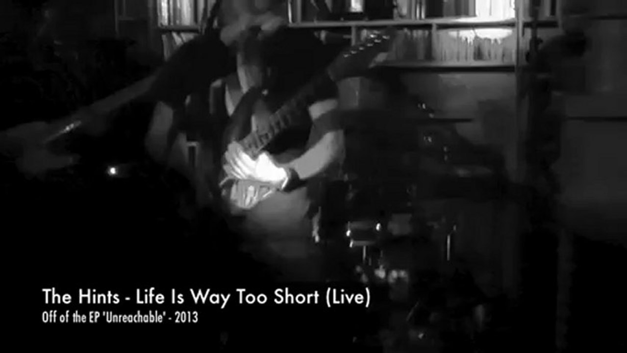 The Hints - Life Is Way Too Short (Live)