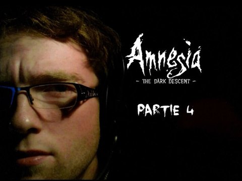 [Périple Découverte] Amnesia The Dark Descent - 04
