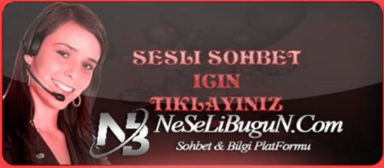 sesli chat, seslichat, Neselibugun, Neselibugun.Com, davut güloğlu