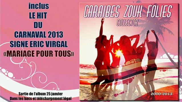 [carnaval 2013] Caraibes Zouk Folies /Collector - Mariage pour tous /éric virgal