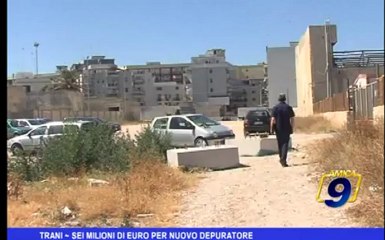 Trani   Sei milioni di euro per nuovo depuratore