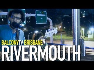 RIVERMOUTH - DIG IT UP (BalconyTV)