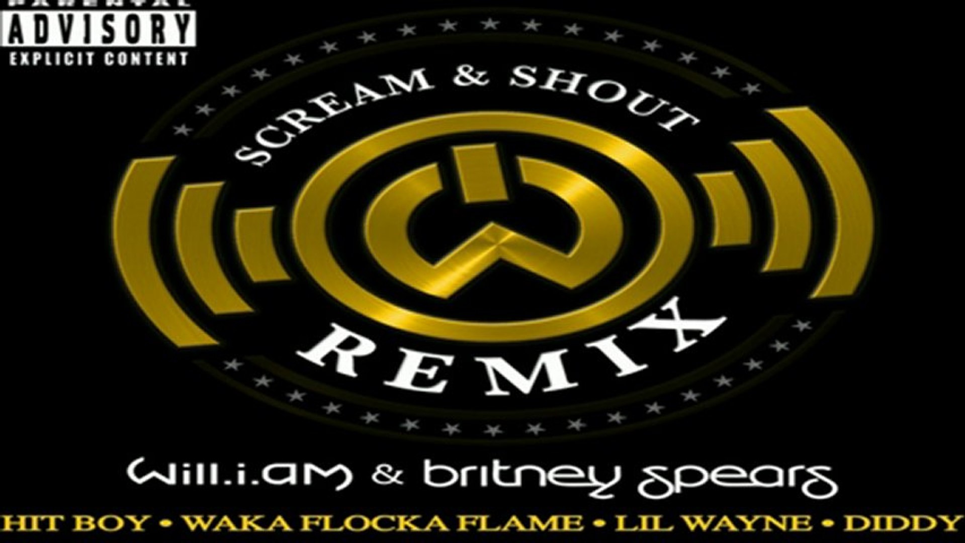 DOWNLOAD MP3 ] will.i.am - Scream & Shout (Remix) [feat. Britney Spears,  Hit Boy, Waka Flocka Flame, Lil Wayne & Diddy] [Explicit] [ iTunesRip ] -  video Dailymotion