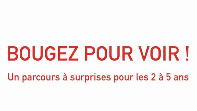 Parcours Bouger pour voir , 1 parcours pour les 2 à 5 ans - du 4 janvier au 3 mars 2012