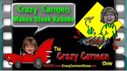 Crazy Carmen Makes Steak Kabobs
