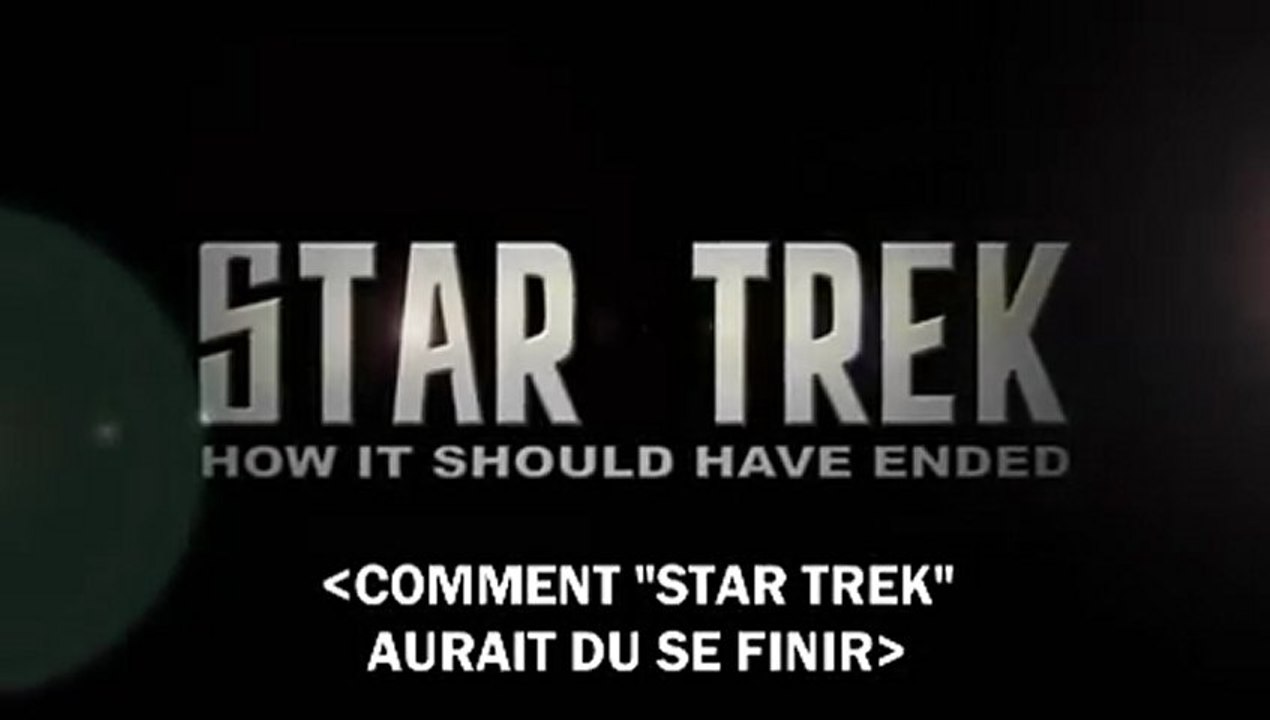 How It Should Have Ended : Star Trek VOSTFR
