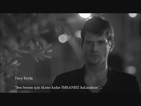 Cem YıLdız - İmkansız / Sen benim için öLene kadar İMKANSIZ kaLacaksın... (Tncy Erydş)