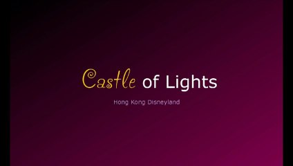 Hong Kong Disneyland Castle of Lights