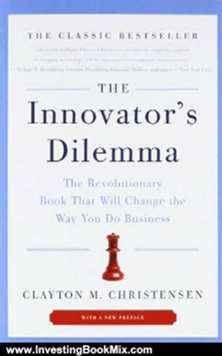 Investing Book Review: The Innovator's Dilemma: The Revolutionary Book That Will Change the Way You Do Business by Clayton M. Christensen