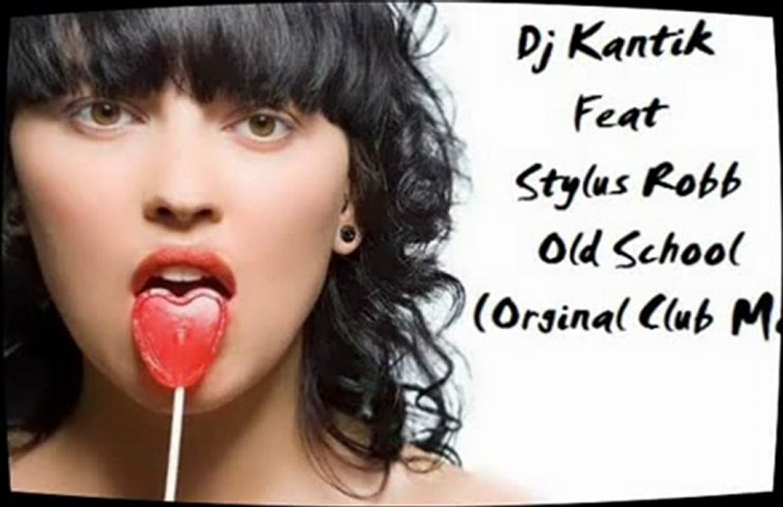 seslimars.comClub Music 2012 Dj Kantik Feat Stylus Robb - Old School ( Orginal Club Mix ) 2012 Club Music - YouTube