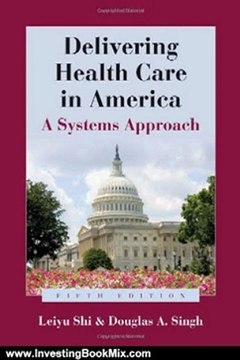 Investing Book Review: Delivering Health Care In America: A Systems Approach by Leiyu Shi, Douglas A. Singh