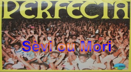 ♫*PERFECTA*de martinique:"SEVÍ OU  MORÍ" A/C michel"Godzom"