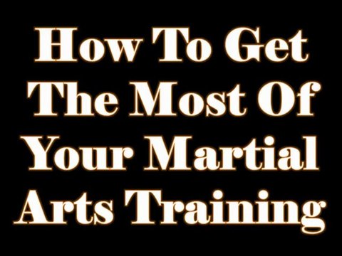 How to get the Most of your Martial Arts Training In Fort Worth