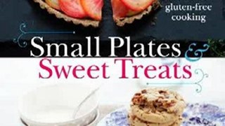 Home Book Review: Small Plates and Sweet Treats: My Family's Journey to Gluten-Free Cooking, from the Creator of Cannelle et Vanille by Aran Goyoaga