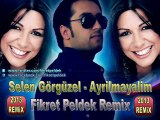 Selen Görgüzel - Ayrilmayalim (Fikret Peldek Remix) 2013