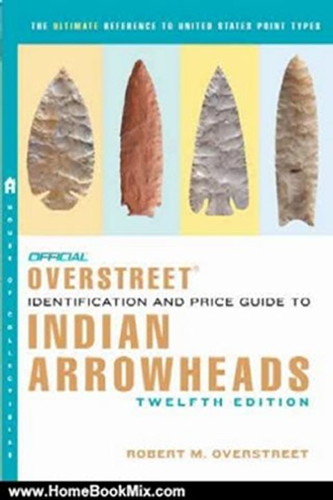 Home Book Review: The Official Overstreet Identification and Price Guide to Indian Arrowheads,12th EDITION (Official Overstreet Indian Arrowhead Identification and Price Guide) by Robert M Overstreet