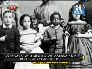 Dünyada hala 12 ile 27 milyon arasında insan köle olarak çalıştırılıyor