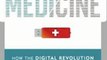 Medicine Book Review: The Creative Destruction of Medicine: How the Digital Revolution Will Create Better Health Care by Eric Topol