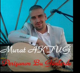 Murat AKTUĞ Perişanım Bu Günlerde
