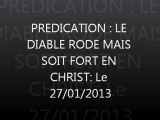 Prédication Le diable rode mais soit fort en christ  Le 27/01/2013