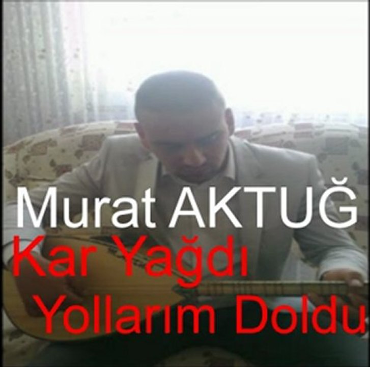 Murat AKTUĞ Kar Yağdı Yollarım Doldu
