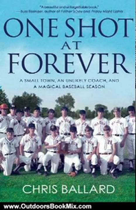 Outdoors Book Review: One Shot at Forever: A Small Town, an Unlikely Coach, and a Magical Baseball Season by Chris Ballard
