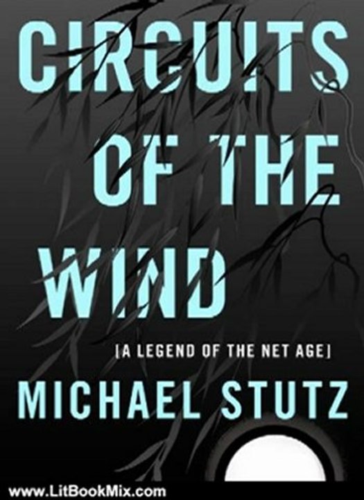 Literature Book Review: Circuits of the Wind: A Legend of the Net Age (Complete and Unabridged) by Michael Stutz