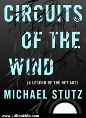 Literature Book Review: Circuits of the Wind: A Legend of the Net Age (Complete and Unabridged) by Michael Stutz