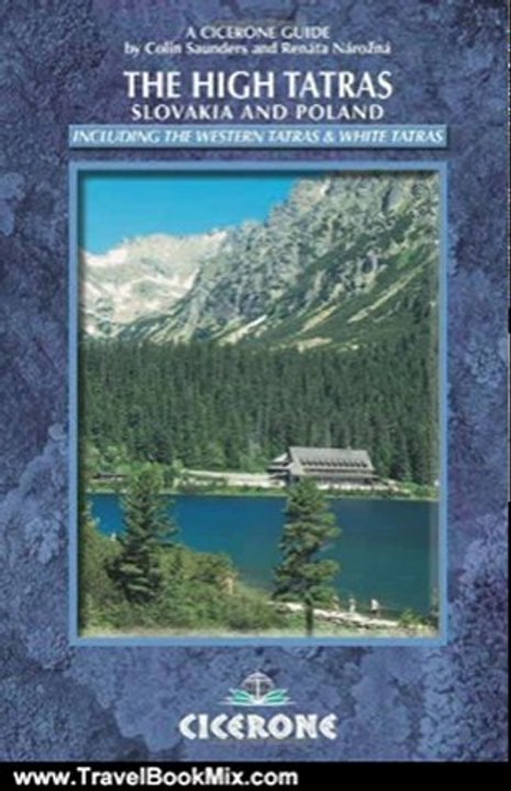Travel Book Summary: The High Tatras: Walks, Treks and Scrambles (Cicerone Guides) by Colin Saunders, Renta Nrozn