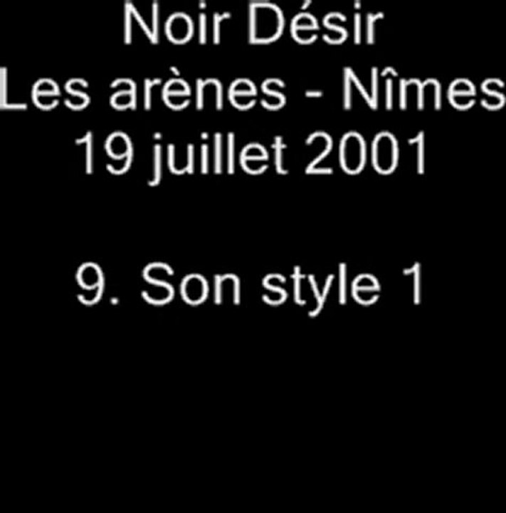 9. Son style 1  - NOIR DÉSIR aux Arènes de Nîmes le 19 juillet 2001