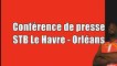 conference de presse STB Le Havre - Orléans