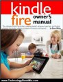 Technology Book Review: Kindle Fire Owner's Manual: The ultimate Kindle Fire guide to getting started, advanced user tips, and finding unlimited free books, videos and apps on Amazon and beyond by Steve Weber