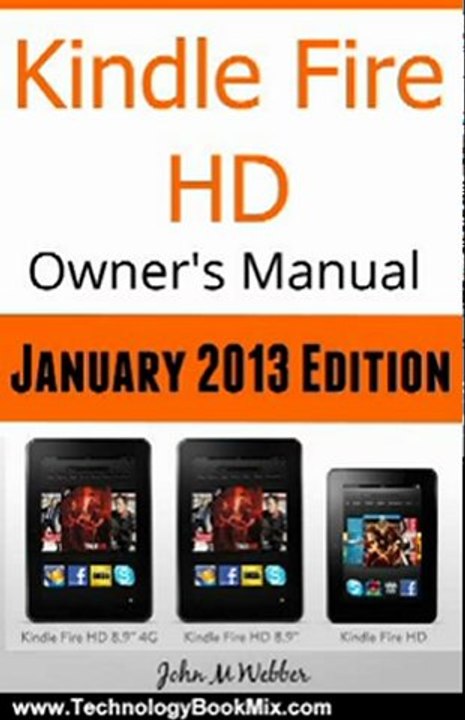 Technology Book Review: Kindle Fire HD Owner's Manual: Discover The Secrets of Your Tablet! January 2013 Edition by John M Webber